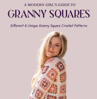 A Modern Girl’s Guide To Granny Squares- Different and Unique Granny Square Crochet Patterns by Herman Andrea