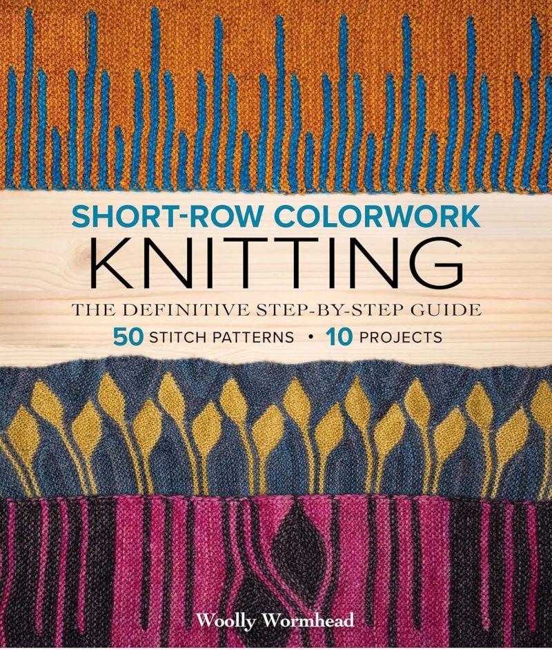 Short-Row Colourwork Knitting by Woolly Wormhead