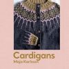 Cardigans: 20 knitting patterns for every season  by Maja Karlsson