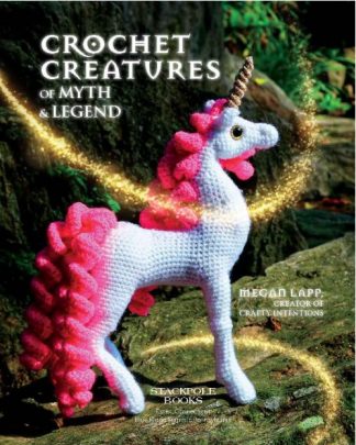 Alternative view of Crochet Creatures of Myth and Legend by Megan Lapp