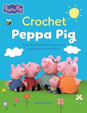 Crochet Peppa Pig Over 20 amigurumi toy patterns