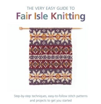 The Very Easy Guide to Fair Isle Knitting by Lynne Watterson