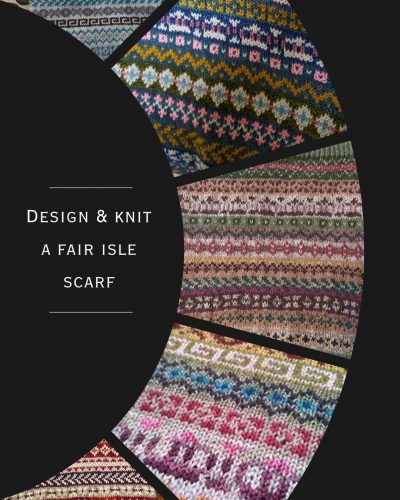 Design and Knit Your Own Fair Isle Scarf Workshop