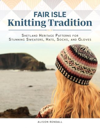 Fair Isle Knitting Tradition by Alison Rendall